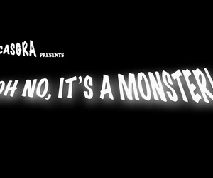 CASGRA – Oh No, It’s A Monster 1