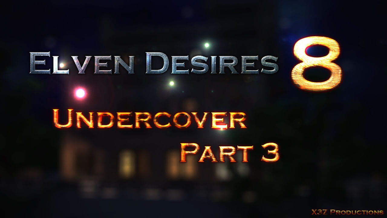 X3Z Elven Desires 8 - Undercover Part 3