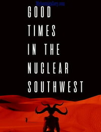 Good Times In The Nuclear Southwest 1 - part 2