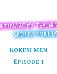 Kokesi Guys Netorare My Teacher With My Buddies Ch.1-6 English